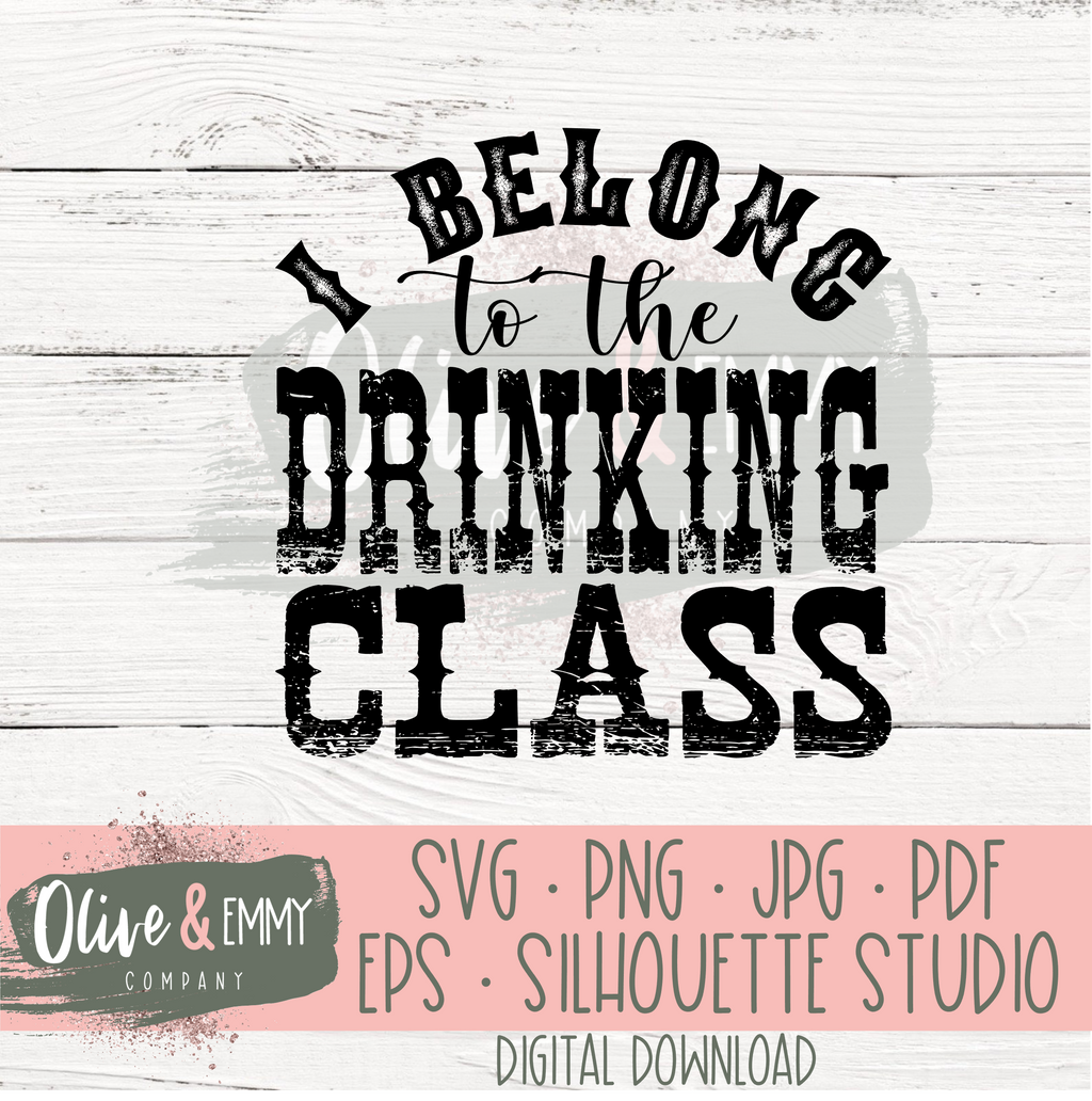 I Belong To The Drinking Class Cut File