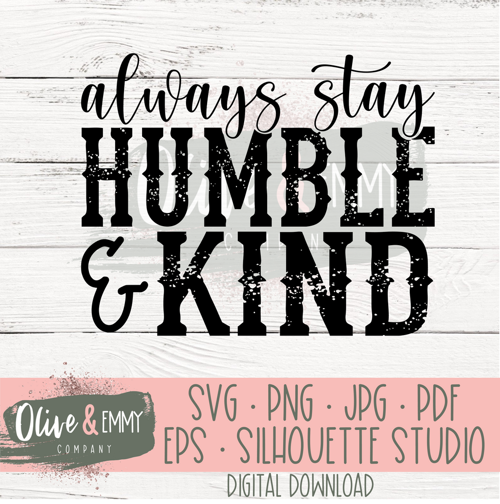 Always Stay Humble and Kind Cut File